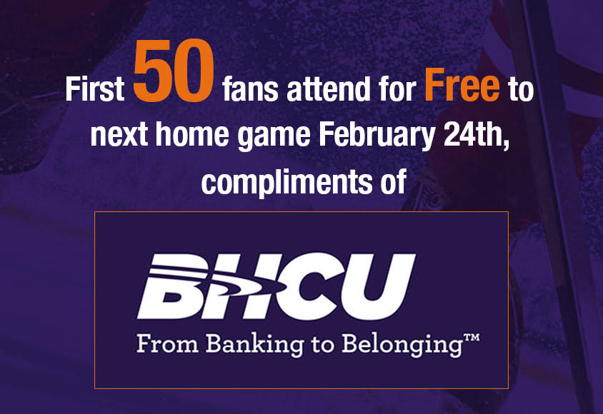 First 50 Fans get into Feb 24 game FREE compliments of BHCU
