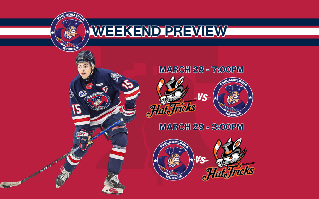Weekend Preview: 3/28 & 3/29 – Rebels and Hat Tricks battle it out in first of two consecutive home-and-home series with playoffs on the line